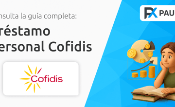 Préstamo Personal Cofidis: Tu Guía Completa